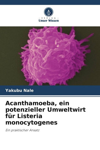 Acanthamoeba, ein potenzieller Umweltwirt für Listeria monocytogenes
