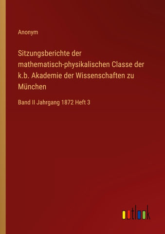 Sitzungsberichte der mathematisch-physikalischen Classe der k.b. Akademie der Wissenschaften zu München