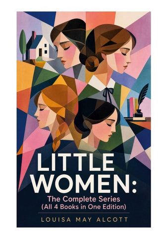 LITTLE WOMEN: The Complete Series (All 4 Books in One Edition)