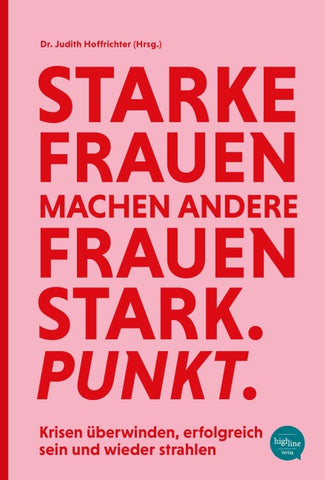 Starke Frauen machen andere Frauen stark. Punkt.