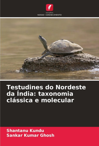 Testudines do Nordeste da Índia: taxonomia clássica e molecular