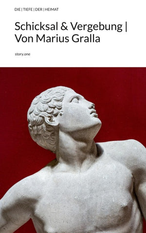 Schicksal & Vergebung | Von Marius Gralla. by story.one