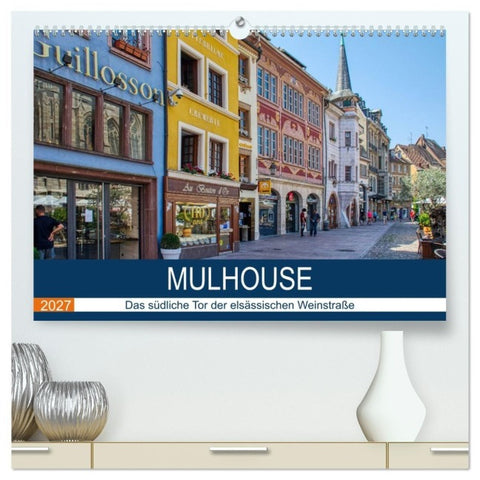 Mulhouse - Das südliche Tor der elsässischen Weinstraße (hochwertiger Premium Wandkalender 2027 DIN A2 quer), Kunstdruck in Hochglanz