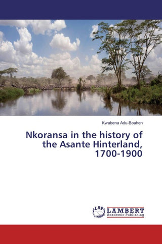 Nkoransa in the history of the Asante Hinterland, 1700-1900