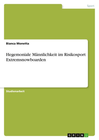 Hegemoniale Männlichkeit im Risikosport Extremsnowboarden