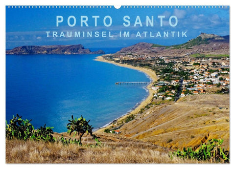 Porto Santo Trauminsel im Atlantik (Wandkalender 2026 DIN A2 quer), CALVENDO Monatskalender