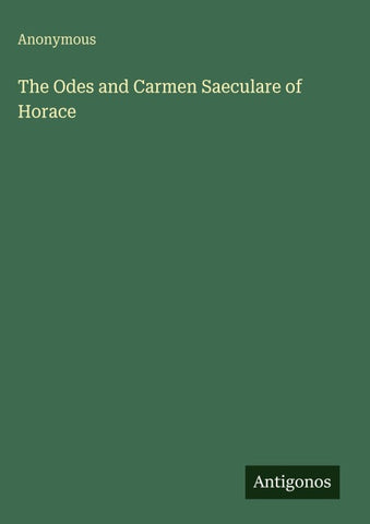 The Odes and Carmen Saeculare of Horace