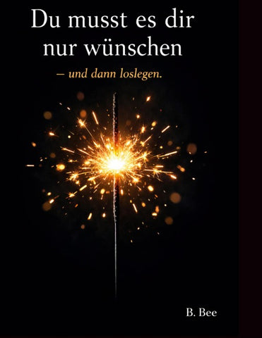 Du musst es dir nur wünschen