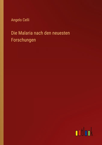 Die Malaria nach den neuesten Forschungen