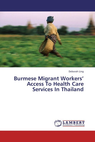 Burmese Migrant Workers' Access To Health Care Services In Thailand