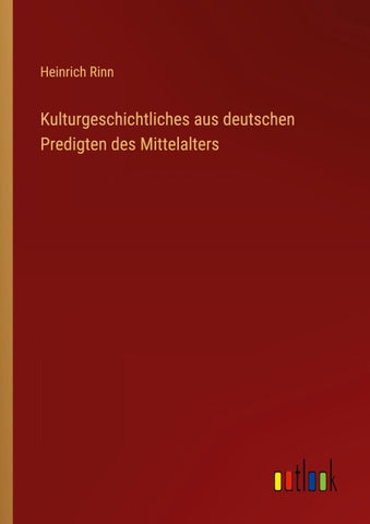Kulturgeschichtliches aus deutschen Predigten des Mittelalters