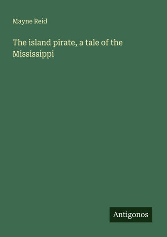 The island pirate, a tale of the Mississippi