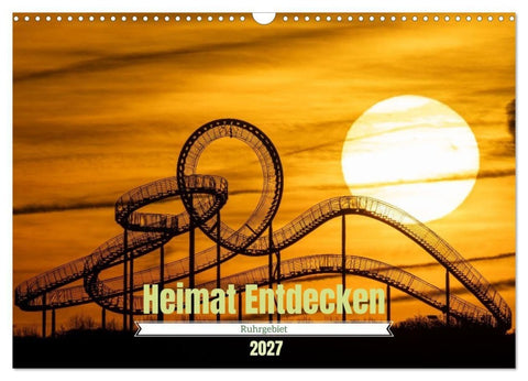 Heimat Entdecken - Ruhrgebiet (Wandkalender 2027 DIN A3 quer), CALVENDO Monatskalender