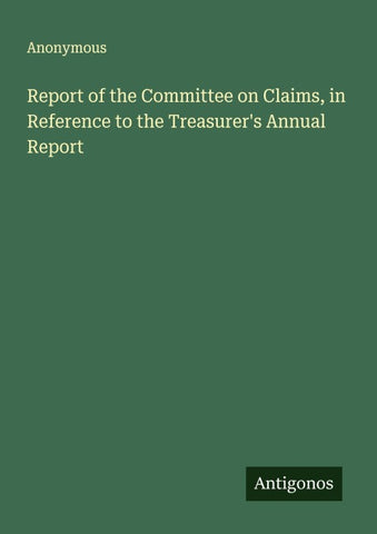 Report of the Committee on Claims, in Reference to the Treasurer's Annual Report