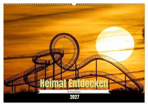 Heimat Entdecken - Ruhrgebiet (Wandkalender 2027 DIN A2 quer), CALVENDO Monatskalender