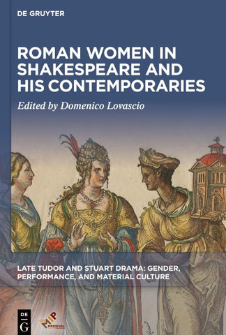 Roman Women in Shakespeare and His Contemporaries