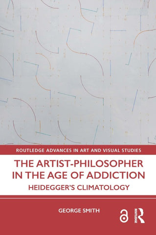 Artist-Philosopher in the Age of Addiction