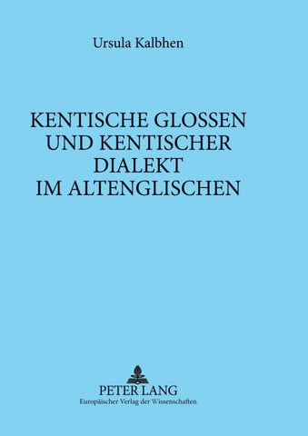 Kentische Glossen und kentischer Dialekt im Altenglischen