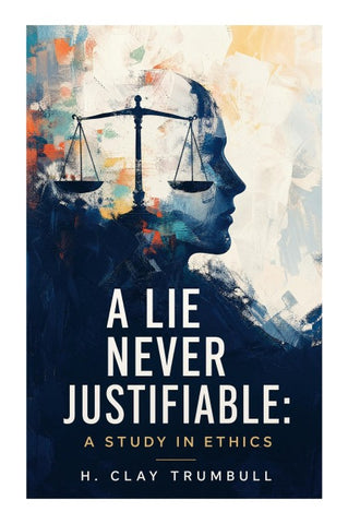 A Lie Never Justifiable: A Study in Ethics