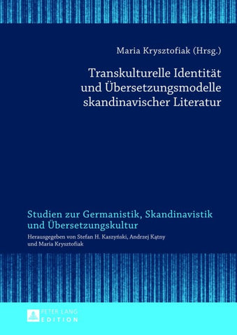 Transkulturelle Identitaet und Uebersetzungsmodelle skandinavischer Literatur