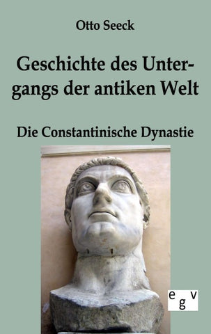 Geschichte des Untergangs der antiken Welt - Die Constantinische Dynastie