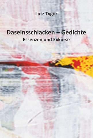 Daseinsschlacken – Gedichte