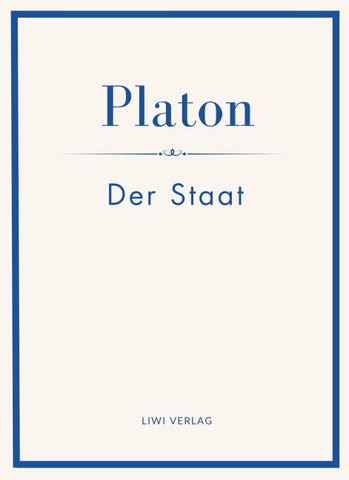 Platon: Der Staat. Vollständige Neuausgabe