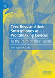 Teen Boys and their Smartphones as Worldmaking Devices