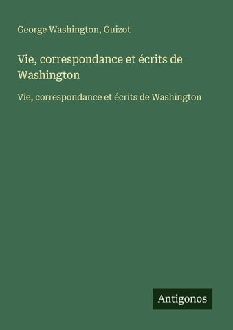 Vie, correspondance et écrits de Washington