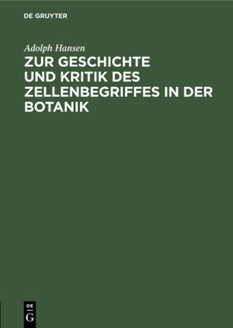 Zur Geschichte und Kritik des Zellenbegriffes in der Botanik