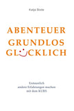 ABENTEUER GRUNDLOS GLÜCKLICH
