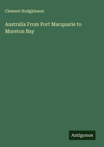 Australia From Port Macquarie to Moreton Bay