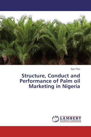 Structure, Conduct and Performance of Palm oil Marketing in Nigeria