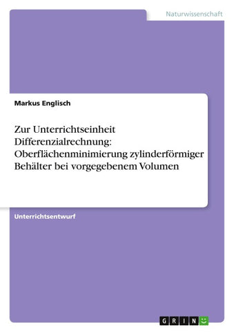 Zur Unterrichtseinheit Differenzialrechnung: Oberflächenminimierung zylinderförmiger Behälter bei vorgegebenem Volumen