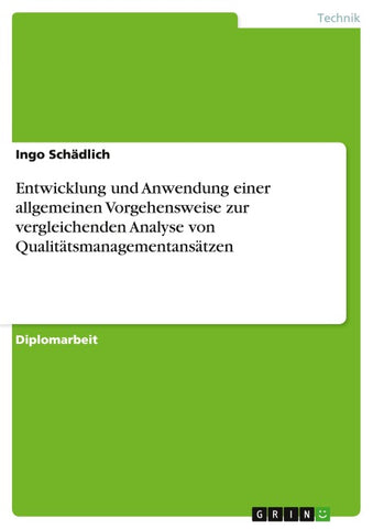 Entwicklung und Anwendung einer allgemeinen Vorgehensweise zur vergleichenden Analyse von Qualitätsmanagementansätzen