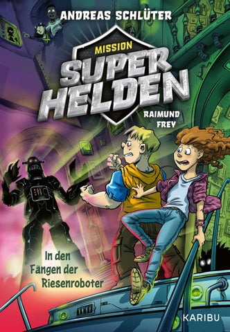 Mission Superhelden (Band 2) – In den Fängen der Riesenroboter