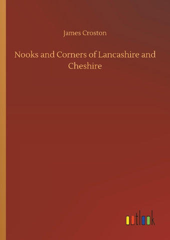 Nooks and Corners of Lancashire and Cheshire