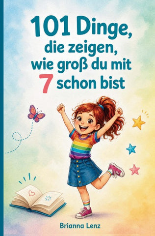 101 Dinge, die zeigen, wie groß du mit 7 schon bist