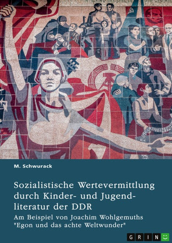 Sozialistische Wertevermittlung durch Kinder- und Jugendliteratur der DDR