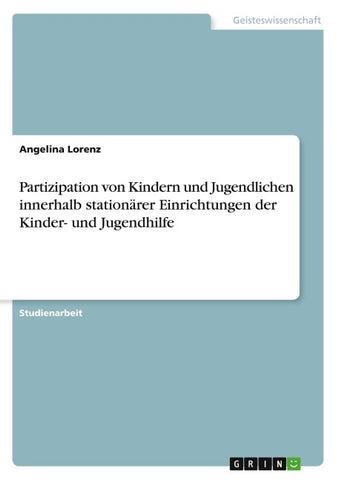 Partizipation von Kindern und Jugendlichen innerhalb stationärer Einrichtungen der Kinder- und Jugendhilfe