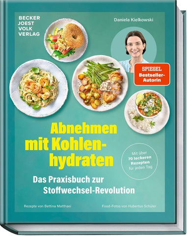 Abnehmen mit Kohlenhydraten – Das Praxisbuch zur Stoffwechsel-Revolution