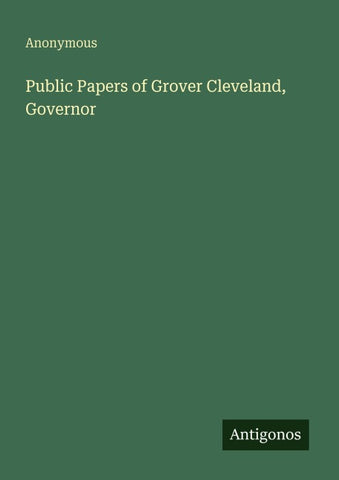 Public Papers of Grover Cleveland, Governor