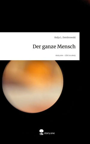 Der ganze Mensch. Life is a Story - story.one