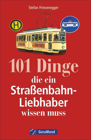 101 Dinge, die ein Straßenbahn-Liebhaber wissen muss