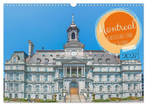 Montreal - klassisches Erbe in Québec (Wandkalender 2027 DIN A3 quer), CALVENDO Monatskalender