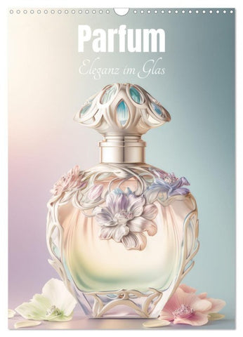 Parfum Eleganz im Glas (Wandkalender 2027 DIN A3 hoch), CALVENDO Monatskalender