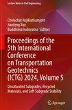 Proceedings of the 5th International Conference on Transportation Geotechnics (ICTG) 2024, Volume 5