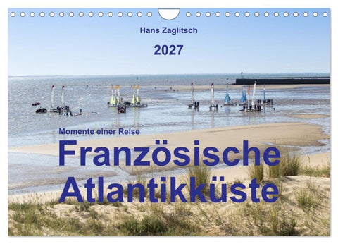 Momente einer Reise - Französische Atlantikküste (Wandkalender 2027 DIN A4 quer), CALVENDO Monatskalender