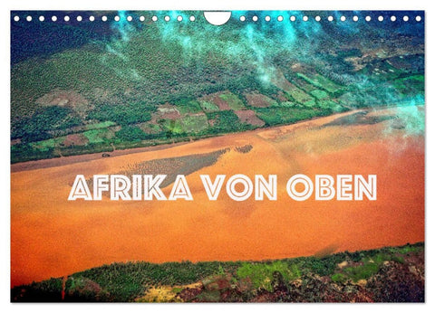 Afrika von oben (Wandkalender 2026 DIN A4 quer), CALVENDO Monatskalender