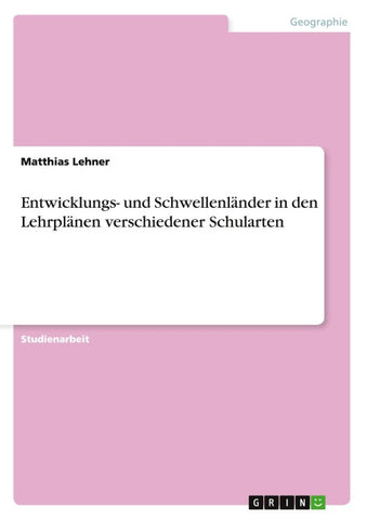 Entwicklungs- und Schwellenländer in den Lehrplänen verschiedener Schularten